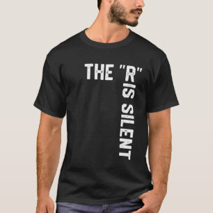 Clever Sarcastic Grammar Humour Saying The R is Si T-Shirt