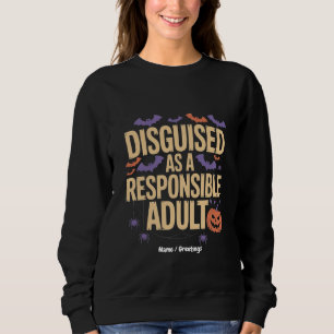 Cleverly Disguised as a Responsible Adult Funny Sweatshirt