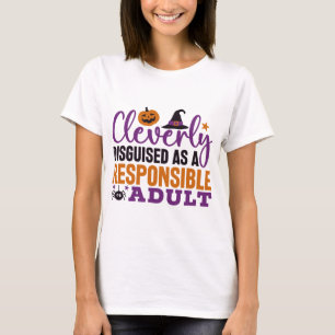 Cleverly Disguised as a Responsible Adult Funny T-Shirt