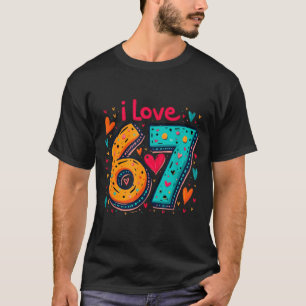 Clic 67 Meme Design Funny Meme I Love Six Seven T-Shirt