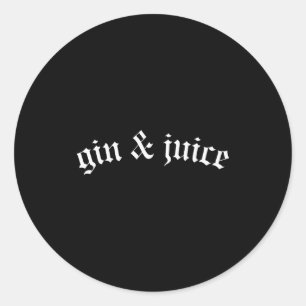 Clic Gothic Fo Shizzle Gin + Juice Shirt Gin And J Classic Round Sticker