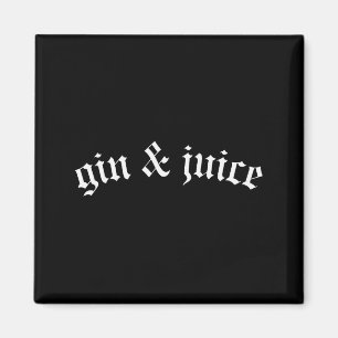 Clic Gothic Fo Shizzle Gin + Juice Shirt Gin And J Magnet