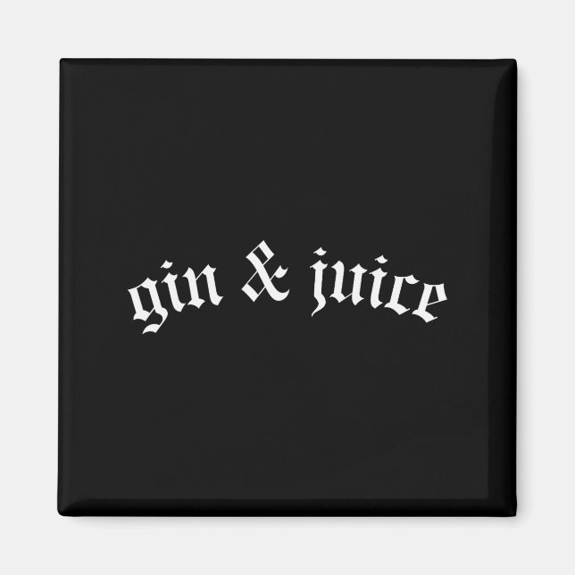 Clic Gothic Fo Shizzle Gin + Juice Shirt Gin And J Magnet (Front)