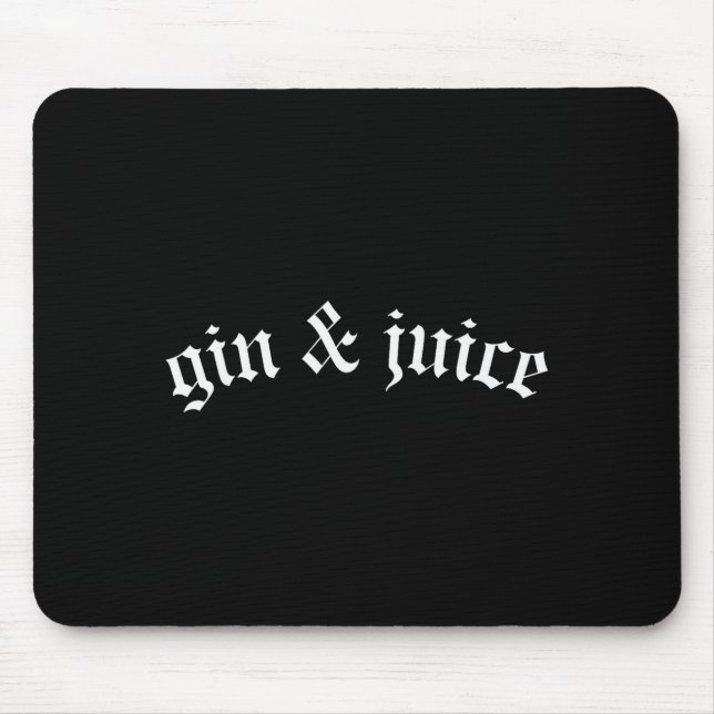 Clic Gothic Fo Shizzle Gin + Juice Shirt Gin And J Mouse Mat (Front)