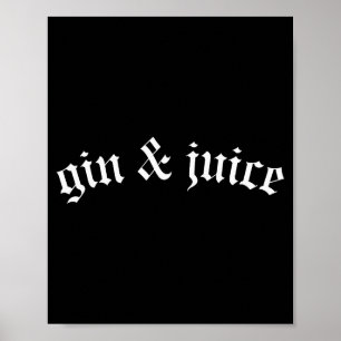 Clic Gothic Fo Shizzle Gin + Juice Shirt Gin And J Poster