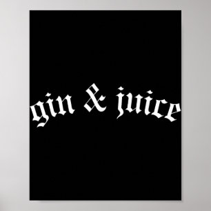 Clic Gothic Fo Shizzle Gin + Juice Shirt Gin And J Poster