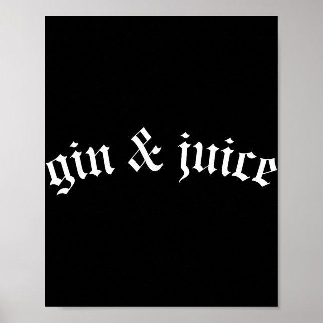 Clic Gothic Fo Shizzle Gin + Juice Shirt Gin And J Poster (Front)