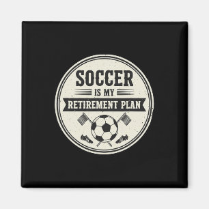 Clic Soccer Is My Retirement Plan Soccer Lover Magnet
