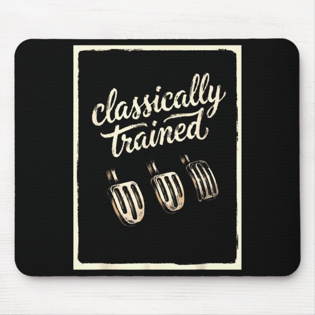 Clically Trained Stick Shift Funny Manual Car Guy Mouse Mat (Front)