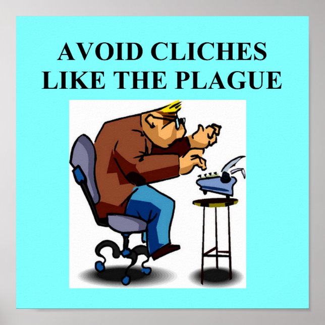 CLICHE joke for writers and authors Poster (Front)