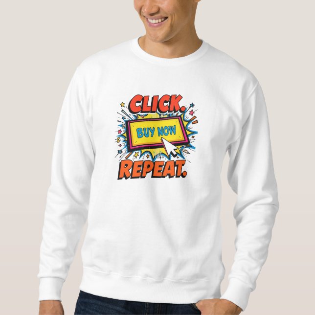 Click. Buy. Repeat. — Cyber Monday Pop Art Sweatshirt (Front)