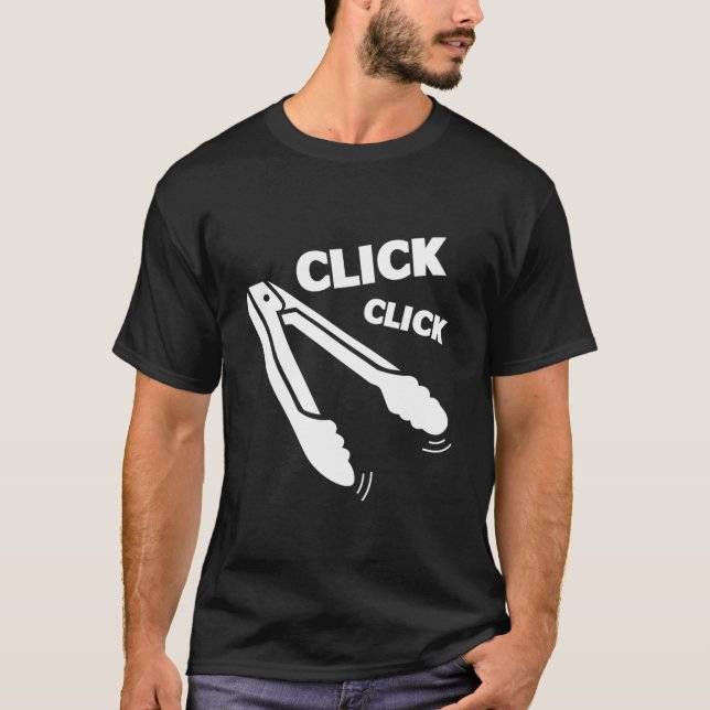 Click Click Tongs Bbq Barbecue T-Shirt (Front)
