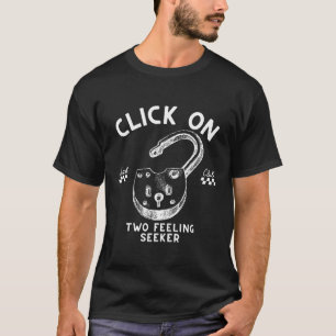 Click on two feeling seeker T-Shirt
