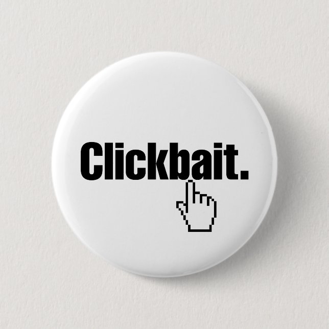 Clickbait. 6 Cm Round Badge (Front)