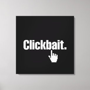Clickbait. Canvas Print