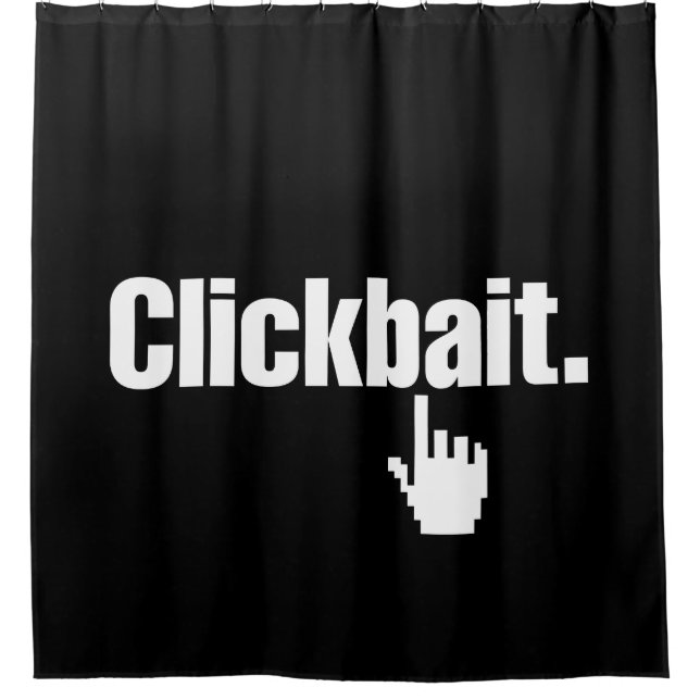 Clickbait. Shower Curtain (Front)