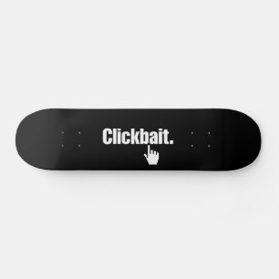 Clickbait. Skateboard
