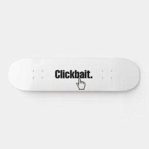 Clickbait. Skateboard