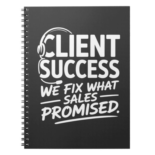 Client Success – We Fix What Sales Promised Notebook (Front)
