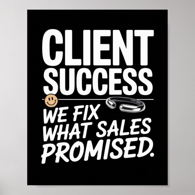 Client Success – We Fix What Sales Promised Poster (Front)