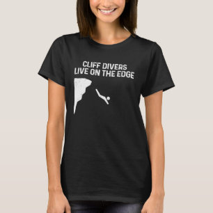 Cliff Divers Live On The Edge Tombstoning Base Jum T-Shirt