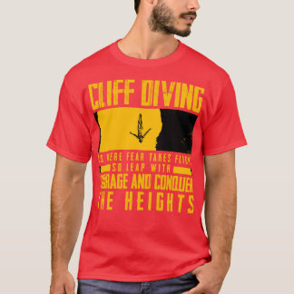 Cliff Diving Cliff Diving Is Where Fear T-Shirt