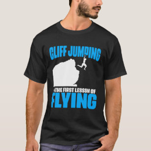 Cliff Jumping Cliff Diving Extreme Jumping Cliff D T-Shirt