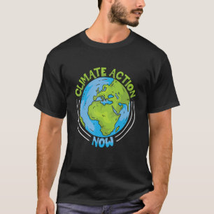 Climate Action Now Environment Protection Climate T-Shirt