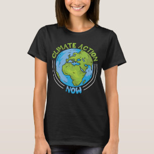 Climate Action Now Environment Protection Climate  T-Shirt