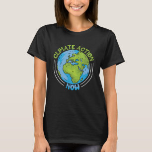 Climate Action Now Environment Protection Climate  T-Shirt