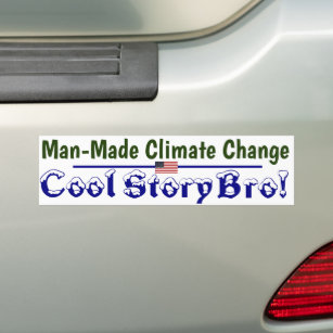 Climate Change Cool story bro  Bumper Sticker