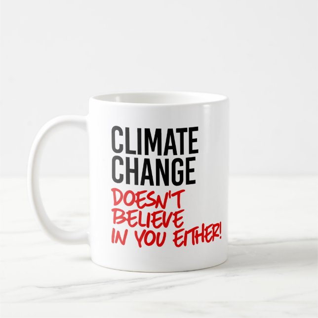 Climate Change doesn't believe in you Coffee Mug (Left)