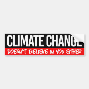 Climate change doesn't believe in you either bumper sticker