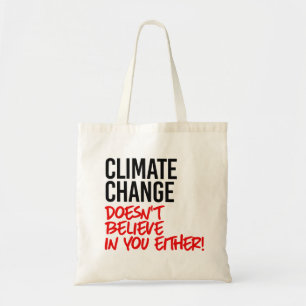 Climate Change doesn't believe in you Tote Bag