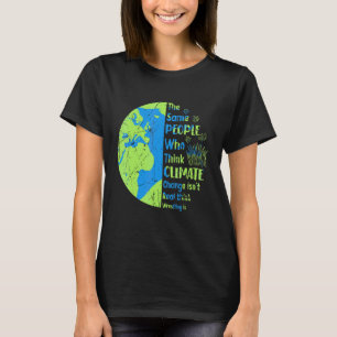 Climate Change Earth Day Global Warming Environmen T-Shirt