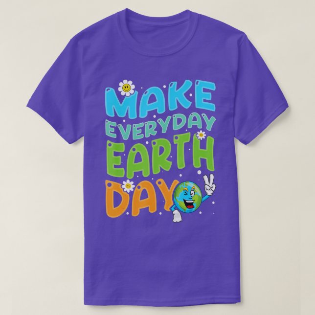 Climate Change Funny Make Everyday Earth Day Save  T-Shirt (Design Front)