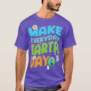 Climate Change Funny Make Everyday Earth Day Save T-Shirt