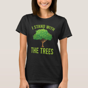 Climate Change I Stand With The Trees Earth Day T-Shirt