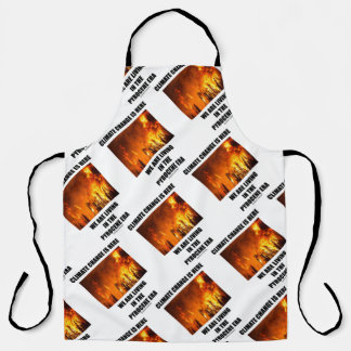 Climate Change Is Here We Are Living Pyrocene Era Apron
