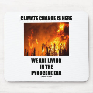 Climate Change Is Here We Are Living Pyrocene Era Mouse Mat