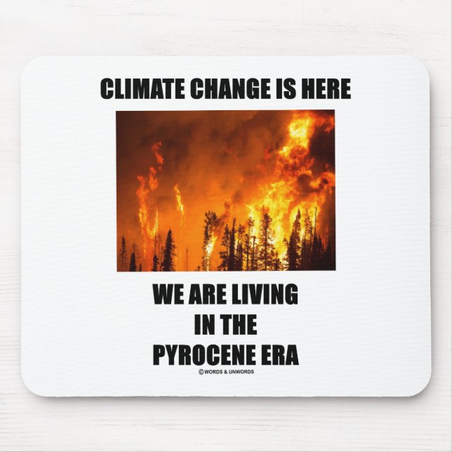 Climate Change Is Here We Are Living Pyrocene Era Mouse Mat (Front)