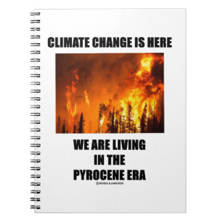 Climate Change Is Here We Are Living Pyrocene Era Notebook