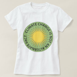 Climate Change is Not An Alternate Fact T-Shirt