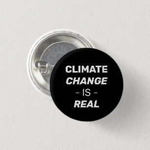 Climate change is real black and white pin button