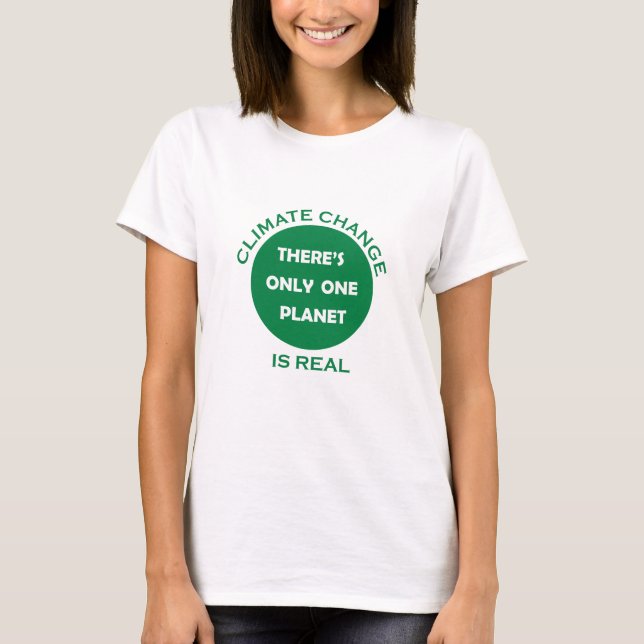 Climate change is real environmental awareness T-Shirt (Front)