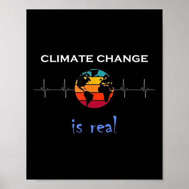 Climate Change Is Real For Environmental Protectio Poster (Front)