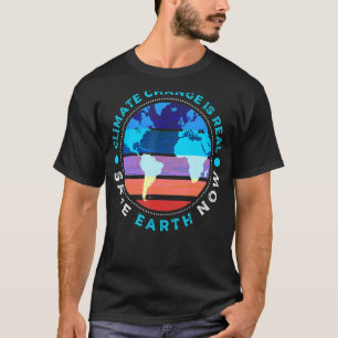 Climate Change Is Real Save Earth Now Environmenta T-Shirt