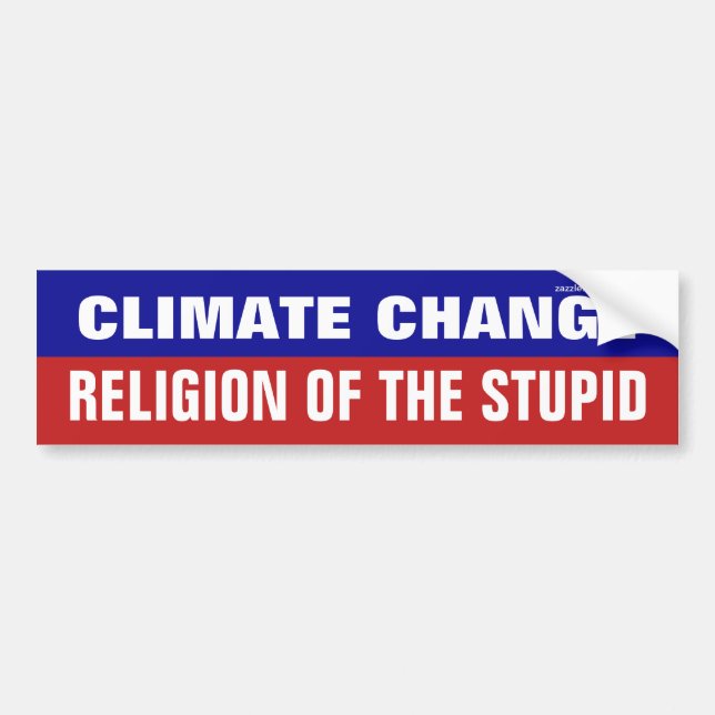 Climate Change Is The Religion Of The Stupid Bumper Sticker (Front)