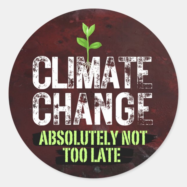 Climate Change, It's Not Too Late Classic Round Sticker (Front)