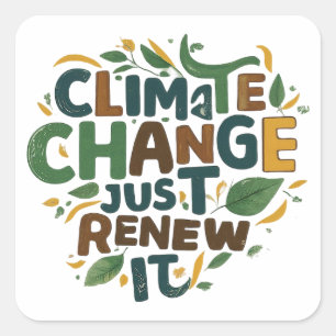 Climate change Just renew it Square Sticker